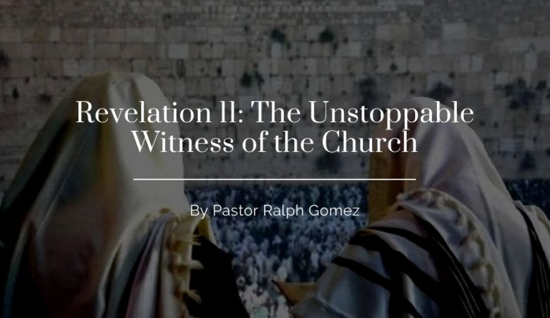 Revelation 11: The Unstoppable Witness of the Church
